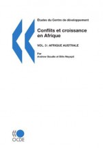 Etudes du Centre de Développement Conflits et croissance en Afrique : Afrique australe Volume 3 (French Edition) - Bilin Neyapti, Andrew Goudie