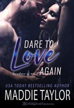 Dare to Love Again - Maddie Taylor