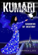 Kumari: Goddess Of Destiny - Amanda Lees