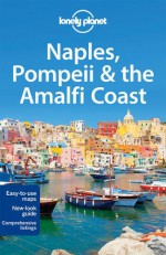 Lonely Planet Naples, Pompeii & the Amalfi Coast (Travel Guide) - Lonely Planet, Cristian Bonetto