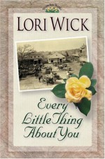 Every Little Thing About You - Lori Wick