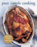 Pure Simple Cooking: Effortless Meals Every Day - Diana Henry, Jonathan Lovekin