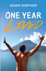 One Year Lived - Adam W. Shepard