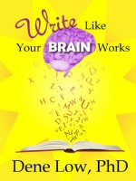 Write Like Your Brain Works - Dene Low