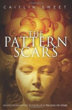 The Pattern Scars - Caitlin Sweet, Martin Springett