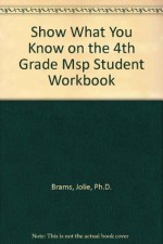 Show What You Know on the 4th Grade MSP: Student Workbook (Washington State Measurement of Student Progress) - Jolie Brams