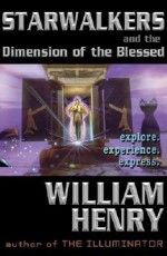 Starwalkers and the Dimension of the Blessed - William Henry