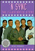 'N Sync: The Illustrated Story - Kathie Bergquist