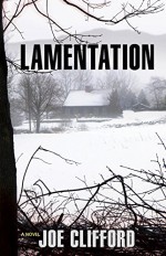 Lamentation: A Novel (Jay Porter Series) - Joe Clifford