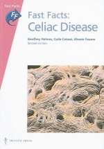 Fast Facts: Celiac Disease - Geoffrey Holmes, Carlo Catassi, Alessio Fasano