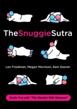 The Snuggie Sutra - Lex Friedman, Sam Gasner, Megan Morrison