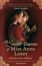 The Secret Diaries of Miss Anne Lister - Helena Whitbread