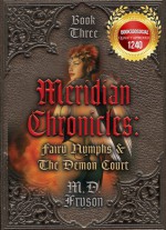 Meridian Chronicles: Fairy Nymphs & The Demon Court (#3) - MD Fryson