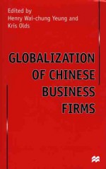 Globalization of Chinese Business Firms - Henry Wai-Chung Yeung