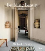 Michael S. Smith: Building Beauty: The Alchemy of Design - Michael S. Smith, Christine Pittel