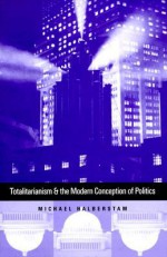 Totalitarianism and the Modern Conception of Politics - Michael Halberstam