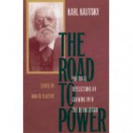 The Road to Power - Karl Kautsky, Raymond Meyer, John H. Kautsky