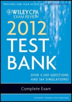 Wiley CPA Exam Review 2012 Test Bank 1 Year Access, Complete Exam - Patrick R. Delaney