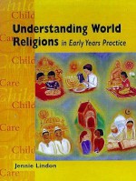 Understanding World Religions In Early Years Practice - Jennie Lindon