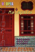 Utopia Guide to Malaysia (2nd Edition): The Gay and Lesbian Scene in 17 Cities Including Kuala Lumpur, Penang, Johor Bahru and Langkawi - John Goss