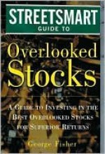 The Streetsmart Guide to Overlooked Stocks - George Fisher