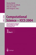 Computational Science - ICCS 2004: 4th International Conference, Kraków, Poland, June 6-9, 2004, Proceedings, Part I (Lecture Notes in Computer Science) - Marian Bubak, Geert D.van Albada, Peter M.A. Sloot, Jack J. Dongarra