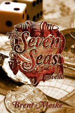 The Seven Seas: a novella - Brent Meske