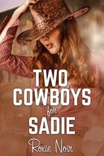 Two Cowboys for Sadie (An MMF Bisexual Menage Threesome) (Short Sizzlers: MMF Book 1) - Roxie Noir