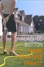 Mure staatuse pärast - Alain de Botton, Allan Eichenbaum