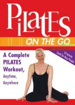 Pilates on the Go - Ilene Segalove