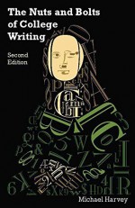 The Nuts and Bolts of College Writing (2nd Edition) 2nd (second) by Michael Harvey (2013) Paperback - Michael Harvey