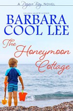 The Honeymoon Cottage (Pajaro Bay Series Book 1) - Barbara Cool Lee