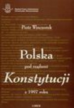 Polska pod rządami konstytucji z 1997 roku - Piotr Winczorek