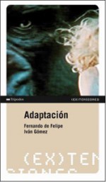 (Ex) tensiones: Adaptación - Fernando de Felipe, Iván Gómez