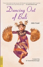 Dancing Out of Bali - John Coast, David Attenborough