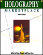 Holography MarketPlace 4th edition - Brian Kluepfel, Franz Ross