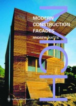 Modern Construction Facades (Modern Construction Series) - Andrew Watts