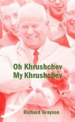 Oh Khrushchev, My Khrushchev - Richard Grayson