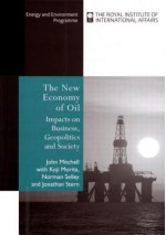 The New Economy Of Oil: Impacts On Business, Geopolitics And Society (Energy & Environmental Programme) - John V. Mitchell, Norman Selley