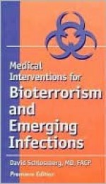 Medical Interventions for Bioterrorism and Emerging Infections - David Schlossberg