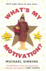 What's My Motivation?. Michael Simkins - Michael Simkins