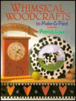 Whimsical Woodcrafts to Make & Paint - Patrick Lose