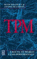 TPM - A Route to World Class Performance: A Route to World Class Performance - Peter Wilmott, Peter Willmott, Dennis McCarthy