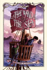 The Wand & the Sea - Claire M. Caterer