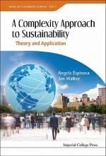 A Complexity Approach To Sustainability (Series On Complexity Science) - Angela Espinosa, Jon Walker