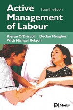 Active Management of Labour - K. O'Driscoll, Michael Robson, D. Meagher