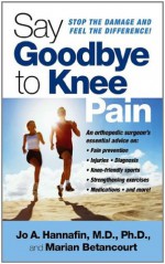 Say Goodbye to Knee Pain - Marian Betancourt, Jo Hannafin