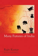 Many Futures of India - Rajiv Kumar