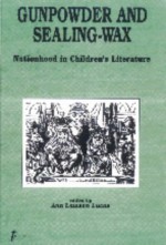 Gunpowder and Sealing-Wax: Nationhood in Children's Literature - Ann Lawson Lucas