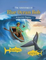 The Adventures of Blue Ocean Bob - A Journey Begins by Brooks Olbrys (2013) Hardcover - Brooks Olbrys